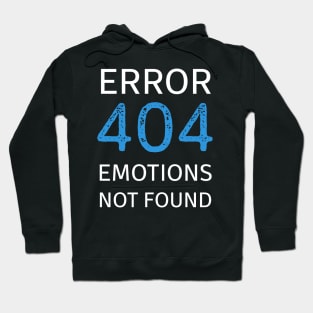 Error 404 Emotions Not Found Hoodie